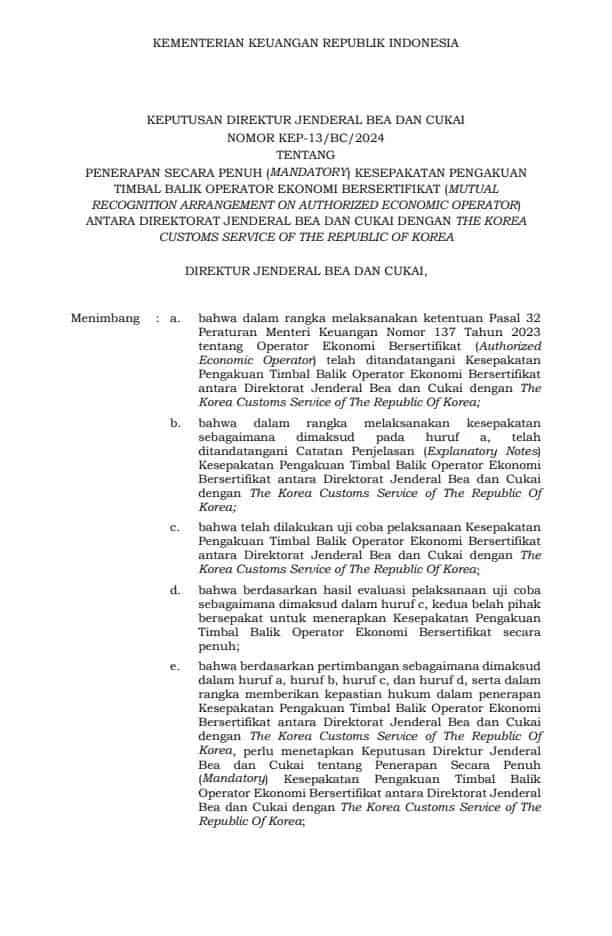 KEP-13/BC/2024Penerapan Secara Penuh (Mandatory) Kesepakatan Pengakuan Timbal Balik Operator Ekonomi Bersertifikat (Mutual Recognition Arrangement On Authorized Economic Operator) Antara Direktorat Jenderal Bea Dan Cukai Dengan The Korea Customs Service Of The Republic Of Korea