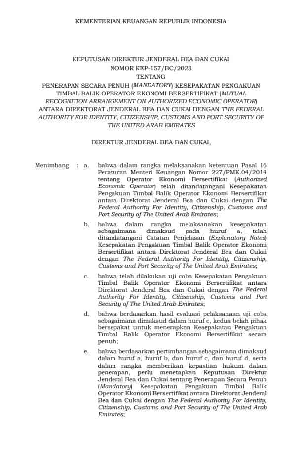 KEP-157/BC/2023Penerapan Secara Penuh (Mandatory) Kesepakatan Pengakuan Timbal Balik Operator Ekonomi Bersertifikat (Mutual Recognition Arrangement On Authorized Economic Operator) Antara Direktorat Jenderal Bea dan Cukai dengan The Federal Authority For Identity, Citizenship, Customs and Port Security of The United Arab Emirates