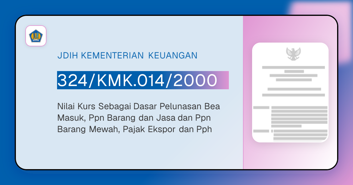 324/KMK.014/2000 - Nilai Kurs Sebagai Dasar Pelunasan Bea Masuk, Ppn ...