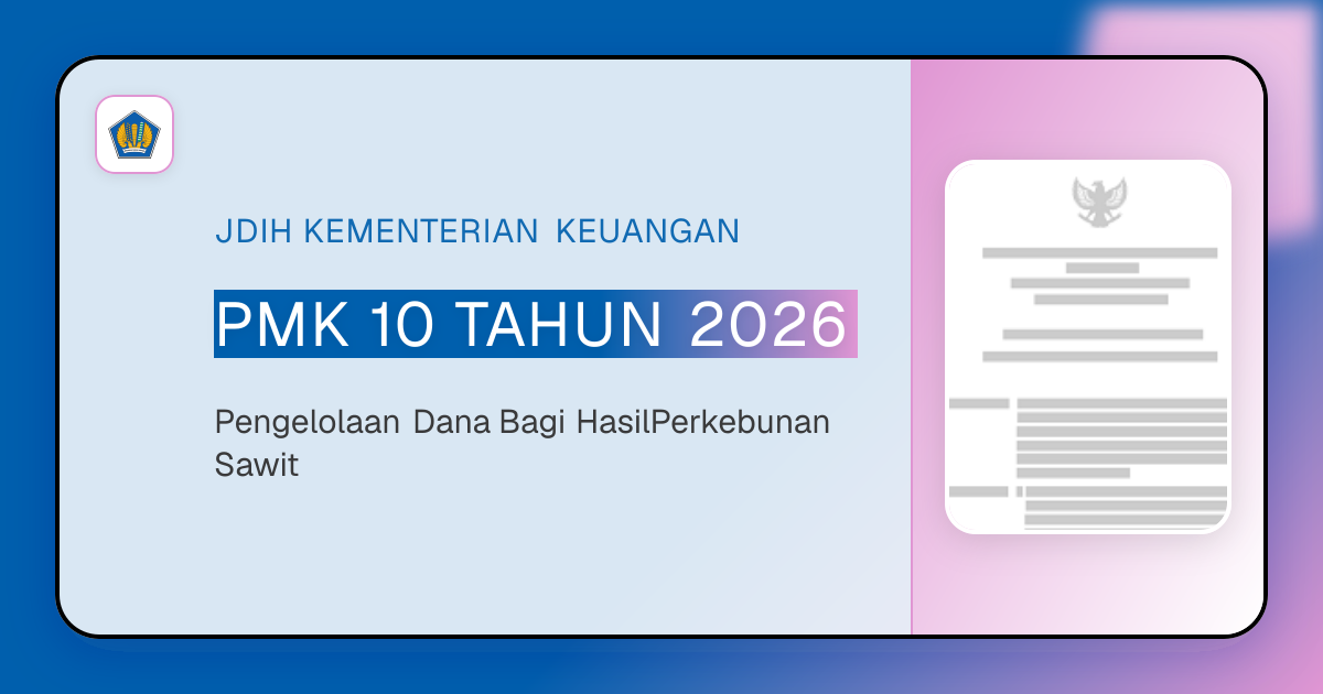 PMK 10 TAHUN 2026 - Pengelolaan Dana Bagi HasilPerkebunan Sawit | JDIH ...