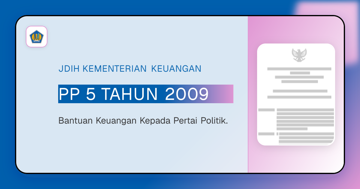 PP 5 TAHUN 2009 - Bantuan Keuangan Kepada Pertai Politik. | JDIH ...