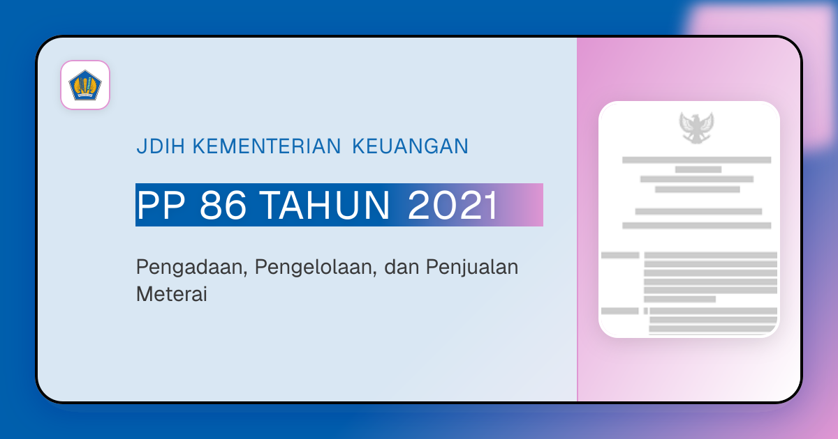 PP 86 TAHUN 2021 - Pengadaan, Pengelolaan, dan Penjualan Meterai | JDIH ...